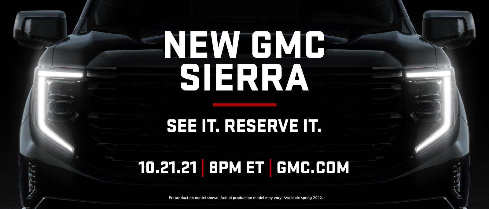 New GMC Sierra. See it. Reserve it. 10.21.21 8pm Eastern Time GMC.COM
