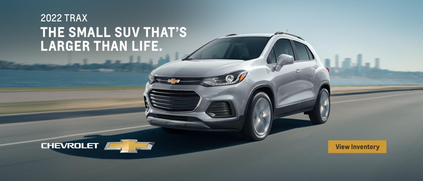 2022 Chevy Trax. The small SUV that's larger than life.