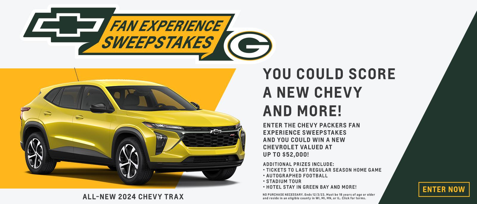 Fan Experience Sweepstakes. You could score a new Chevy and more! No purchase necessary. Ends 12/3/23. Must be 18 years of age or older and reside in an eligible county in WI, MI, MN, or IL. Click for terms.
