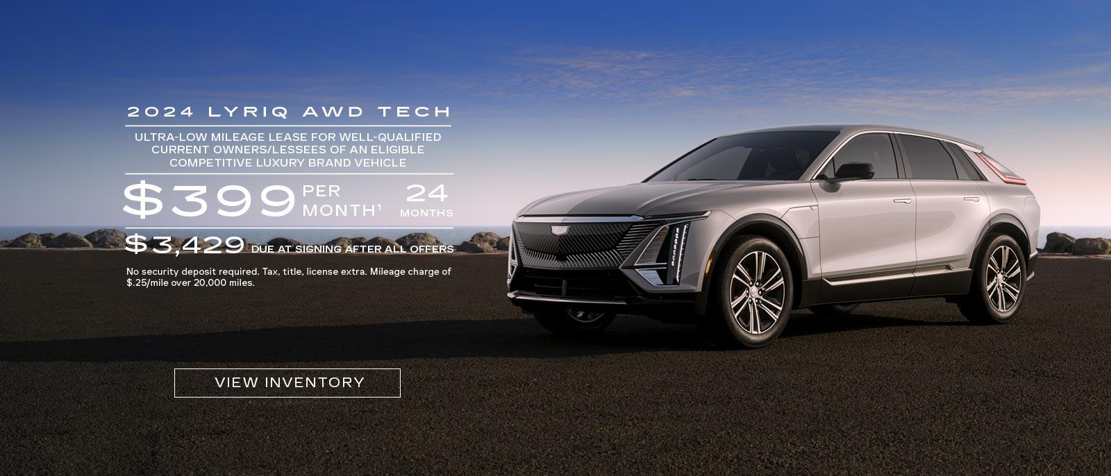 2024 LYRIQ AWD TECH. Ultra-low Mileage Lease for well-qualified current owners/lessees of an eligible competitive luxury brand vehicle. $399 per month. 24 months. $3,429 due at signing after all offers.