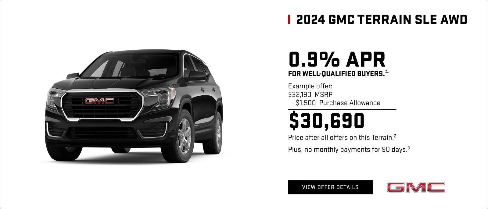 0.9% APR for well-qualified buyers.1

Example offer:
$32,190 MSRP
$1,500 Purchase Allowance
$30,690 Price after all offers on this Terrain.2

Plus, no monthly payments for 90 days. 3