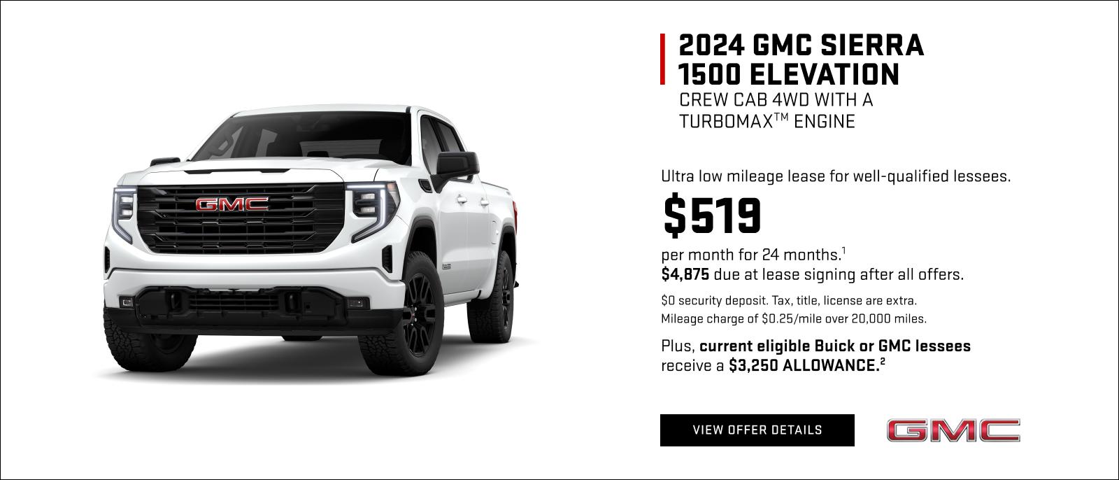 1. Payments are for a 2024 Sierra 1500 Elevation Crew Cab 4WD with a 2.7L TurbomaxTM Engine with an MSRP of $57,195. 24 monthly payments total $12,456. Closed-end lease. Option to purchase at lease end for an amount to be determined at lease signing. GM Financial must approve lease. Take new retail delivery by 4/30/24. Mileage charge of $.25/mile over 20,000 miles. Late payment and early termination fees apply. Lessee is responsible for insuring the lease vehicle. Lessee pays for maintenance, repair, excess wear and a disposition fee of $495 or less at end of lease. Not available with some other offers. 
2. MUST BE A CURRENT LESSEE OF A 2019 MODEL YEAR OR NEWER BUICK OR GMC VEHICLE THROUGH GM FINANCIAL FOR AT LEAST 30 DAYS PRIOR TO THE NEW VEHICLE SALE. Not available with some other offers. Take new retail delivery by 4/30/24.