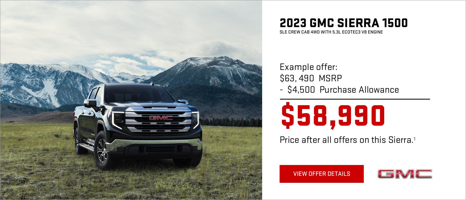 Example offer:
$63,490 MSRP
$4,500 Purchase Allowance
$58,990 Price after all offers on this Sierra.1