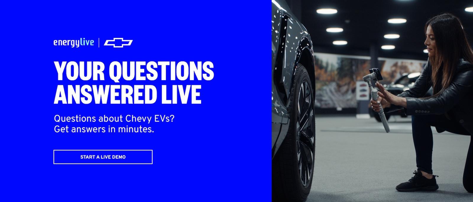 Your Questions Answered LIVE. Questions about Chevy EVs? Get Answers in minutes. Start a LIVE Demo.