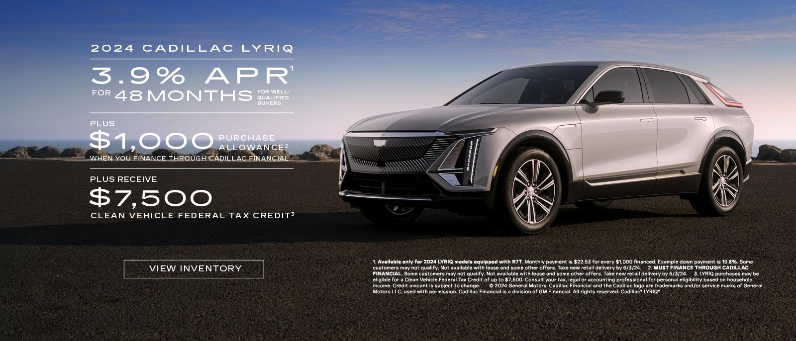 2024 Cadillac LYRIQ. 3.9% APR for 48 months. plus $1,000 purchase allowance plus $7,500 clean vehicle federal tax credit.