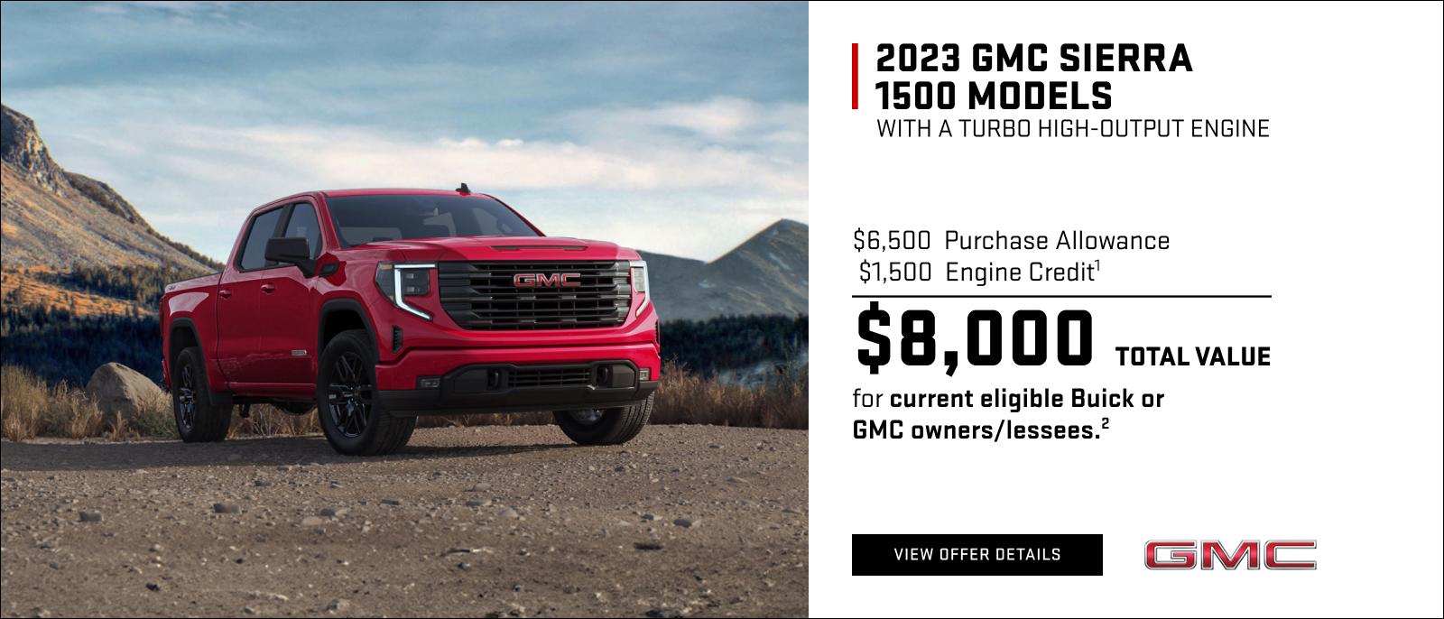 $6,500 Purchase Allowance
$1,500 Engine Credit1
$8,000 Total Value for current eligible Buick or GMC owners/lessees.2