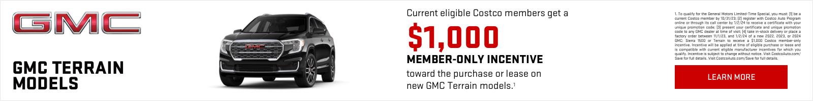 CURRENT ELIGIBLE COSTCO MEMBERS GET A
$1,000 MEMBER-ONLY INCENTIVE
TOWARD THE PURCHASE OR LEASE
ON NEW GMC TERRAIN MODELS1