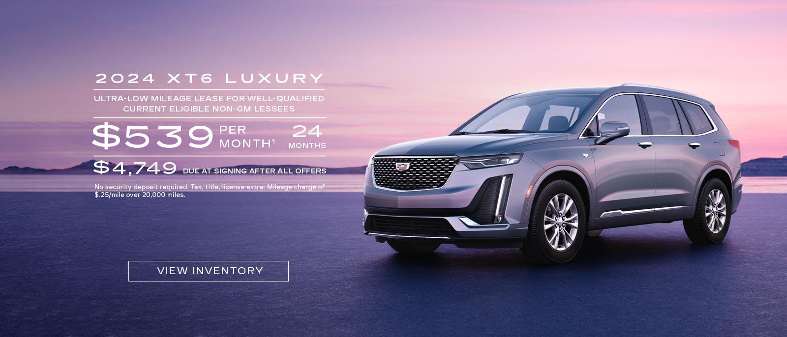 2024 XT6 Luxury. Ultra-low mileage lease for well-qualified current eligible Non-GM Lessees. $539 per month. 24 months. $4,749 due at signing after all offers.