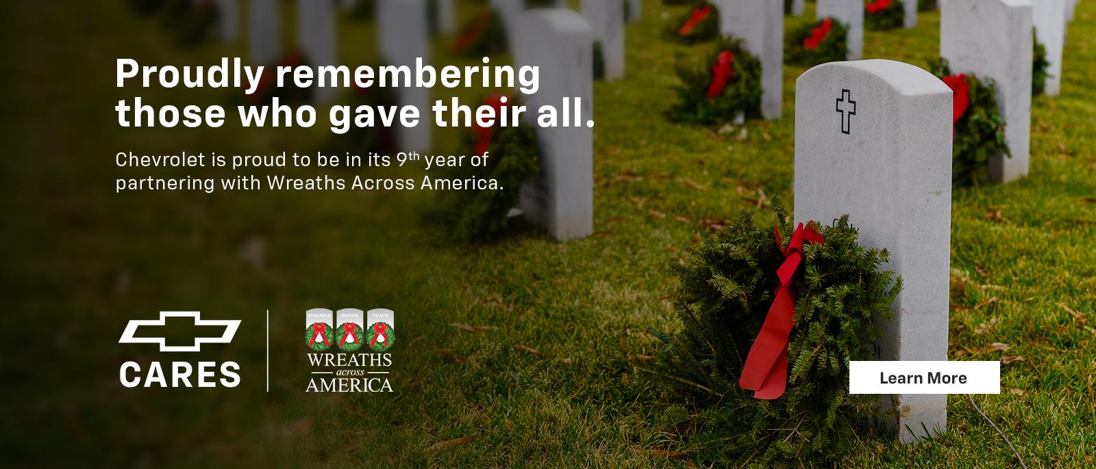 Proudly remembering those who gave their all. Chevrolet is proud to be in its 9th year of partnering with Wreaths Across America. Wreaths Across America does not endorse any product or service.