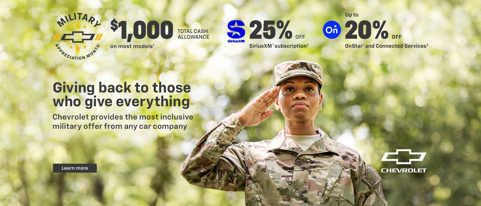 Giving back to those who give everything. Chevrolet offers the most inclusive military offer from any car company. $1,000 total cash allowance on most models. 25% off SiriusXM Subscription. Up to 20% off OnStar & Connected Services.