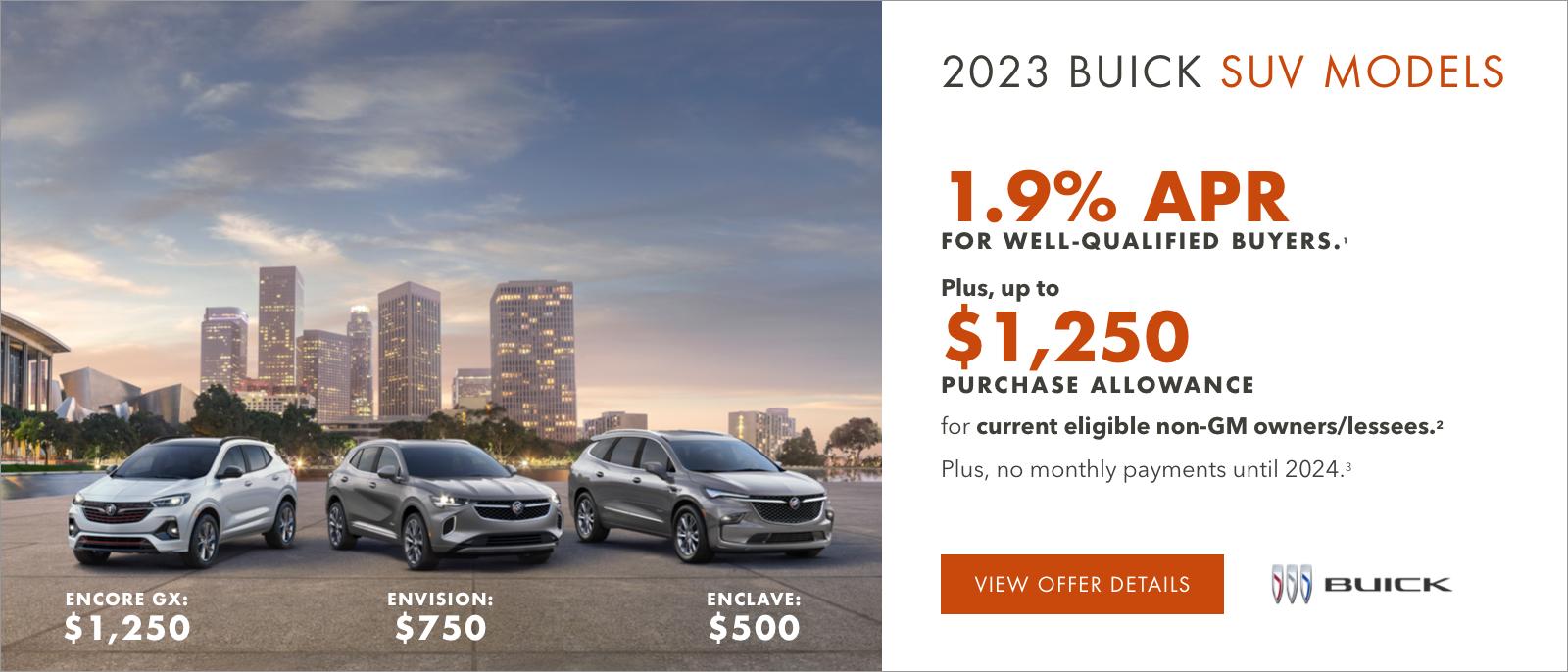 1.9% APR FOR WELL-QUALIFIED BUYERS.1

Plus, up to $1,250 PURCHASE ALLOWANCE for current eligible non-GM owners/lessees.2

PLUS, NO MONTHLY PAYMENTS UNTIL 2024.3