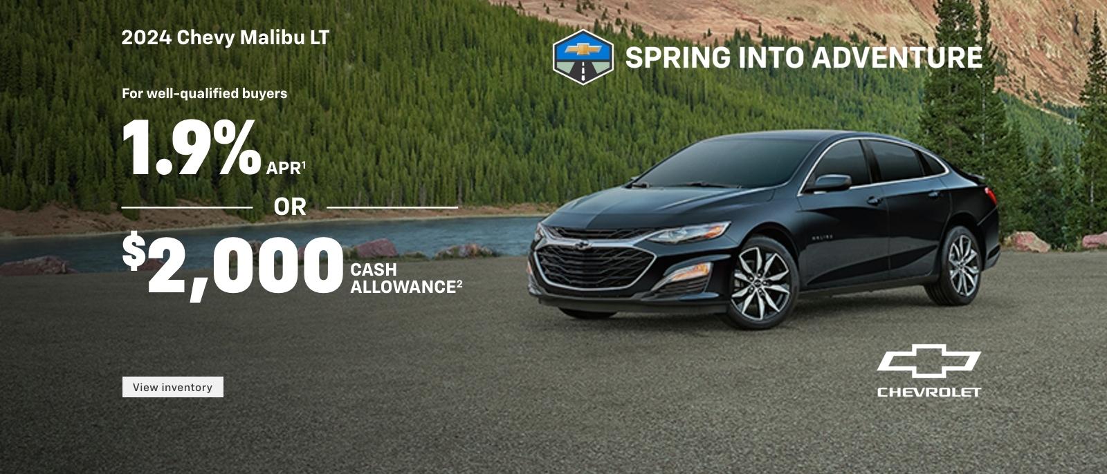 2024 Chevy Malibu LT. Spring into Adventure. For well-qualified buyers 1.9% APR when you finance with GM Financial. Or, $2,000 cash allowance.