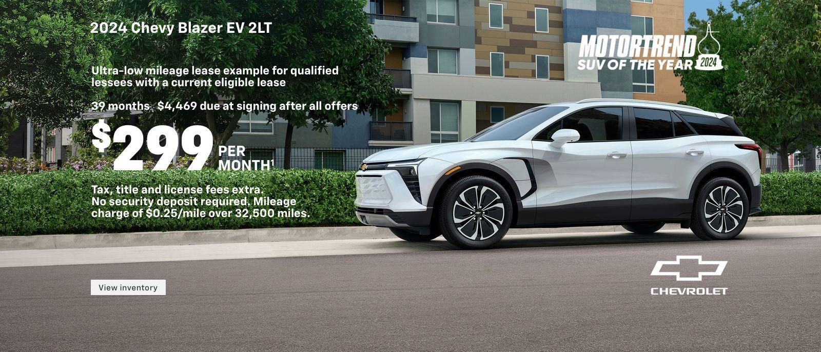 2024 Chevy Blazer EV 2LT. Ultra-low mileage lease example for qualified lessees with a current eligible lease. $299 per month. 39 months. $4,469 due at signing after all offers. Tax, title and license fees extra. No security deposit required. Mileage charge of $0.25/mile over 32,500 miles.