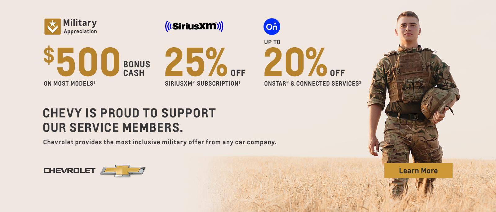 Chevy is proud to support our service members. Chevrolet provides the most inclusive military offer from any car company. $500 bonus cash on most models. 25% off SiriusXM subscription. Up to 20% off OnStar and Connected Services.