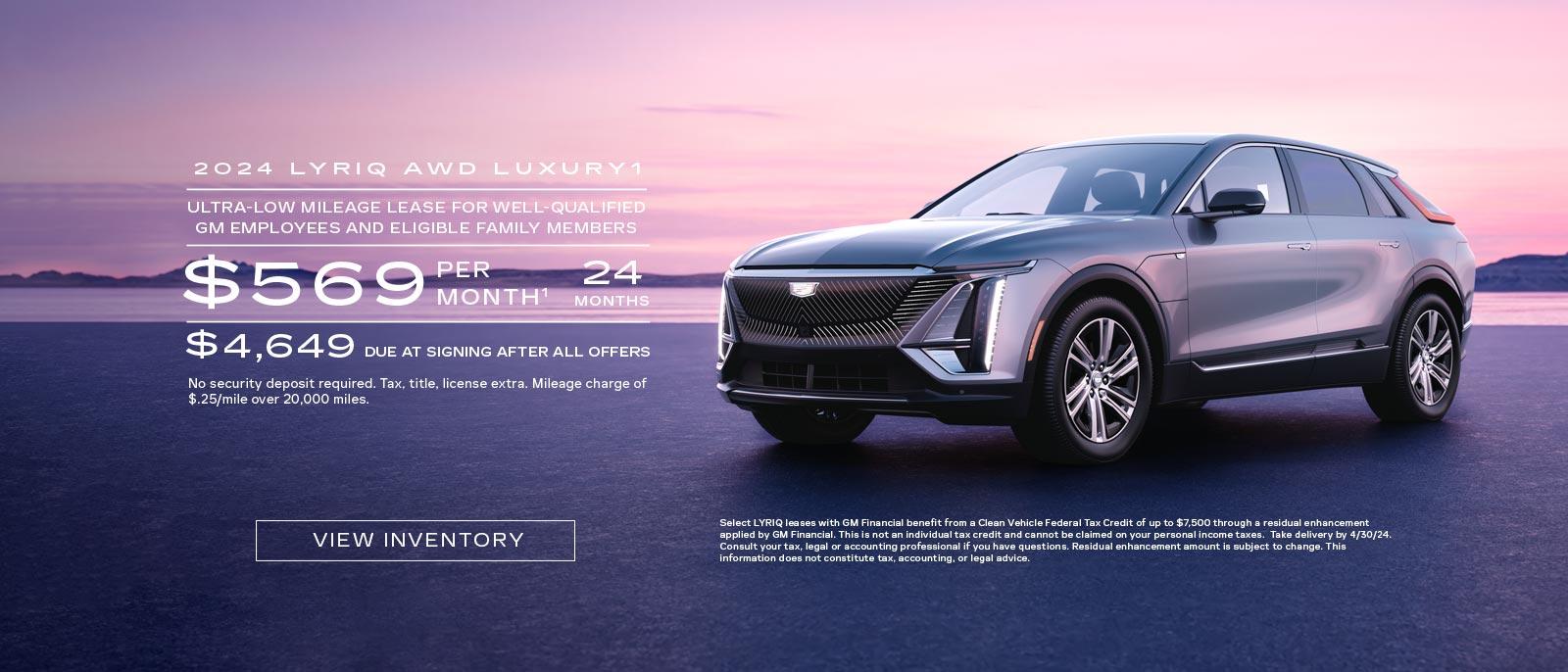 2024 LYRIQ Luxury 1. Ultra-low mileage lease for well-qualified current eligible GM employees and eligible family members. $569 per month. 24 months. $4,649 due at signing after all offers.