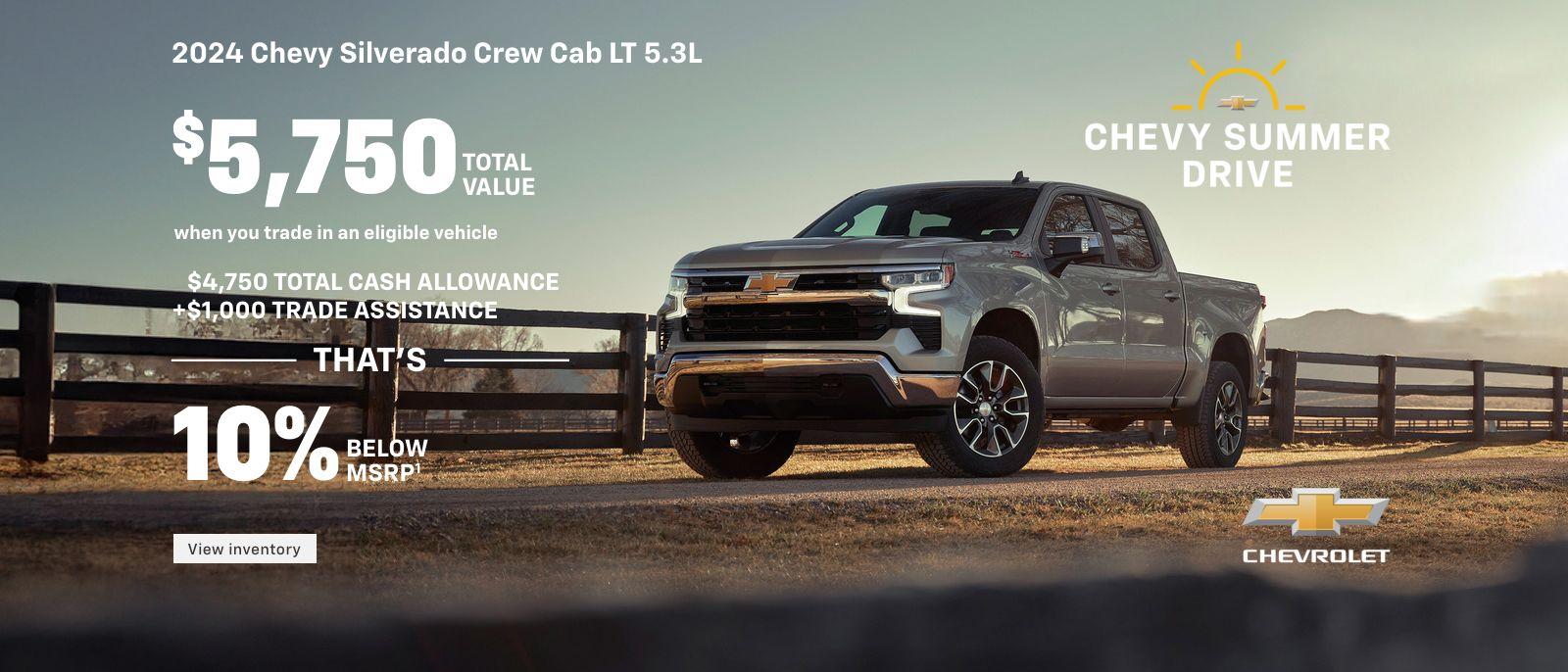 2024 Chevy Silverado 1500 Crew Cab LT 5.3L. Accept all challenges. $5,750 total value when you trade in an eligible vehicle. $4,750 total cash allowance + $1,000 trade assistance. That's, 10% below MSRP.