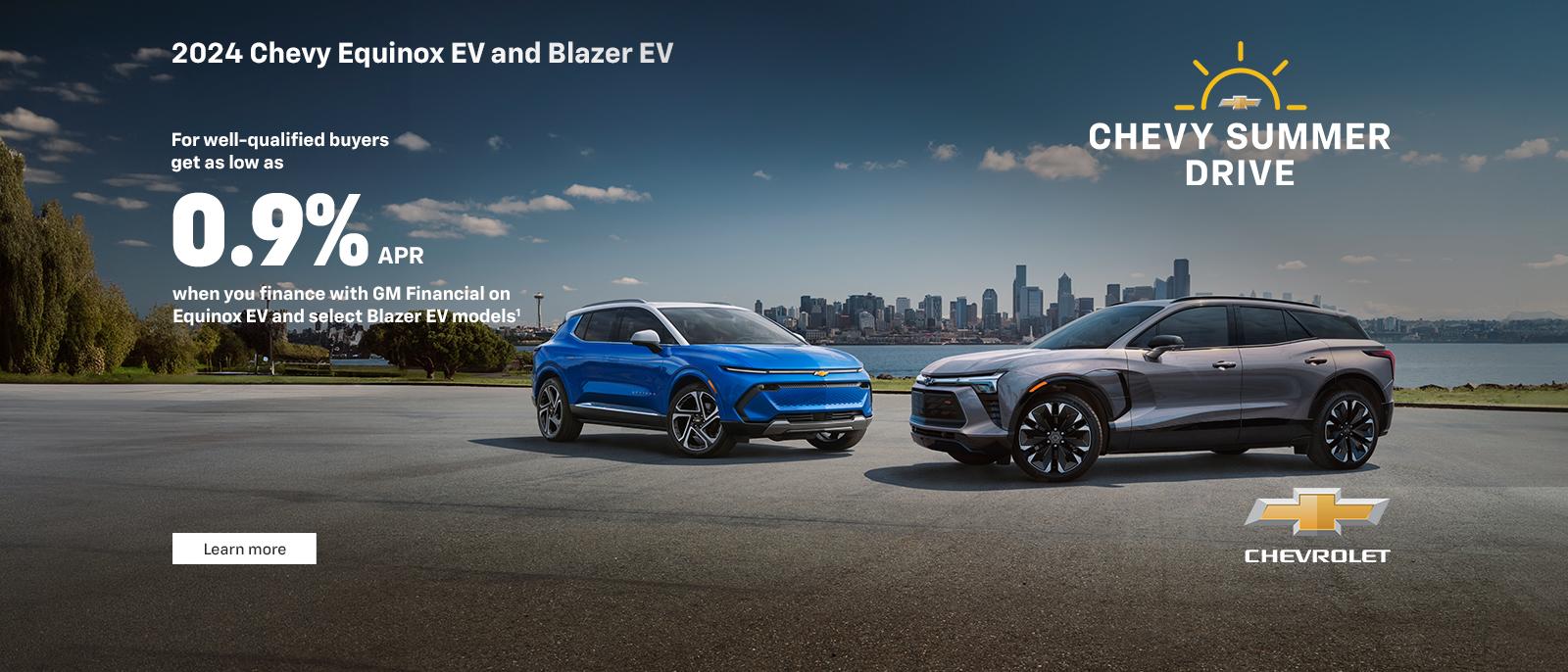 2024 Chevy Equinox EV and Blazer EV. For well-qualified buyers get as low as. 0.9% APR. when you finance with GM Financial on Equinox EV and select Blazer EV models.