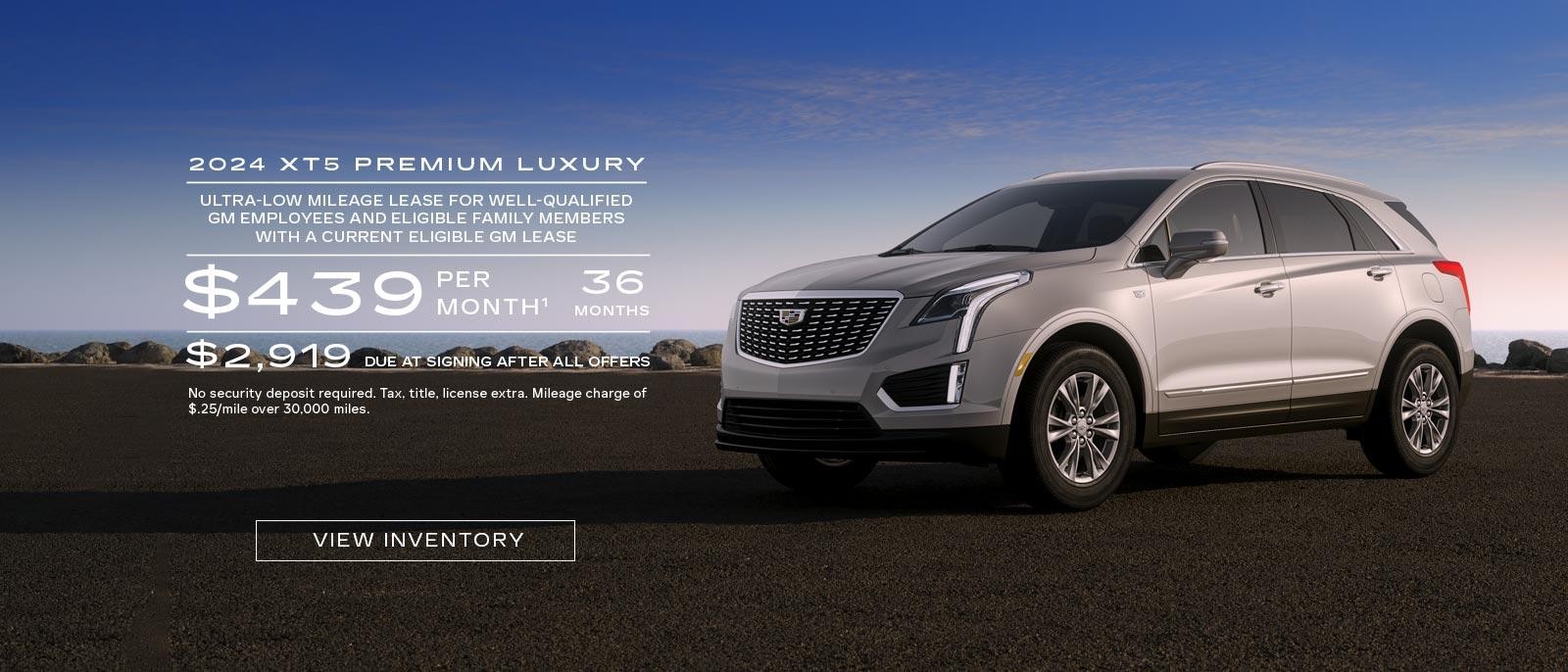 2024 XT5 Premium Luxury. Ultra-low mileage lease for well-qualified current eligible GM employees and eligible family members with a current eligible Cadillac lease. $439 per month. 39 months. $2,919 due at signing after all offers.