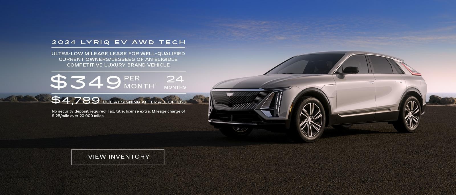 2024 LYRIQ AWD TECH. Ultra-low milege lease for well-qualified current owners/lessees of an eligible competitive luxury brand vehicle. $349 per month for 24 months. $4,789 due at signing after all offers.