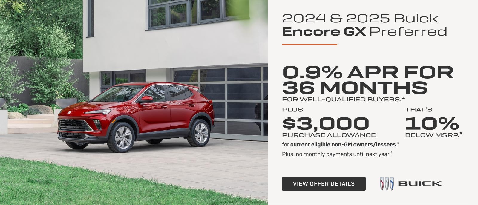 0.9% APR FOR 36 MONTHS 
FOR WELL-QUALIFIED BUYERS.1

Plus, $3,000 PURCHASE ALLOWANCE for current eligible non-GM owners/lessees.2

THAT'S     

10% below MSRP.2

Plus, no monthly payments until next year.3