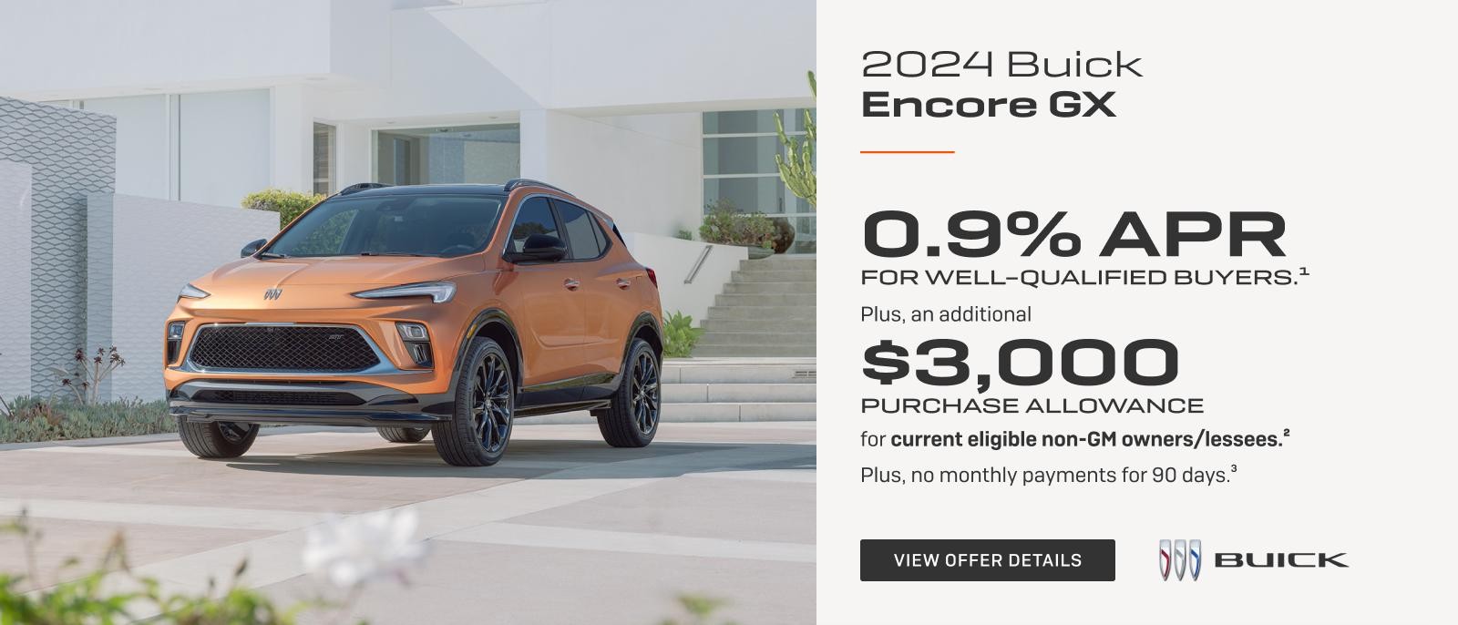 0.9% APR 
FOR WELL-QUALIFIED BUYERS.1

Plus, an additional $3,000 PURCHASE ALLOWANCE for current eligible non-GM owners/lessees.2

Plus, no monthly payments for 90 days. 3