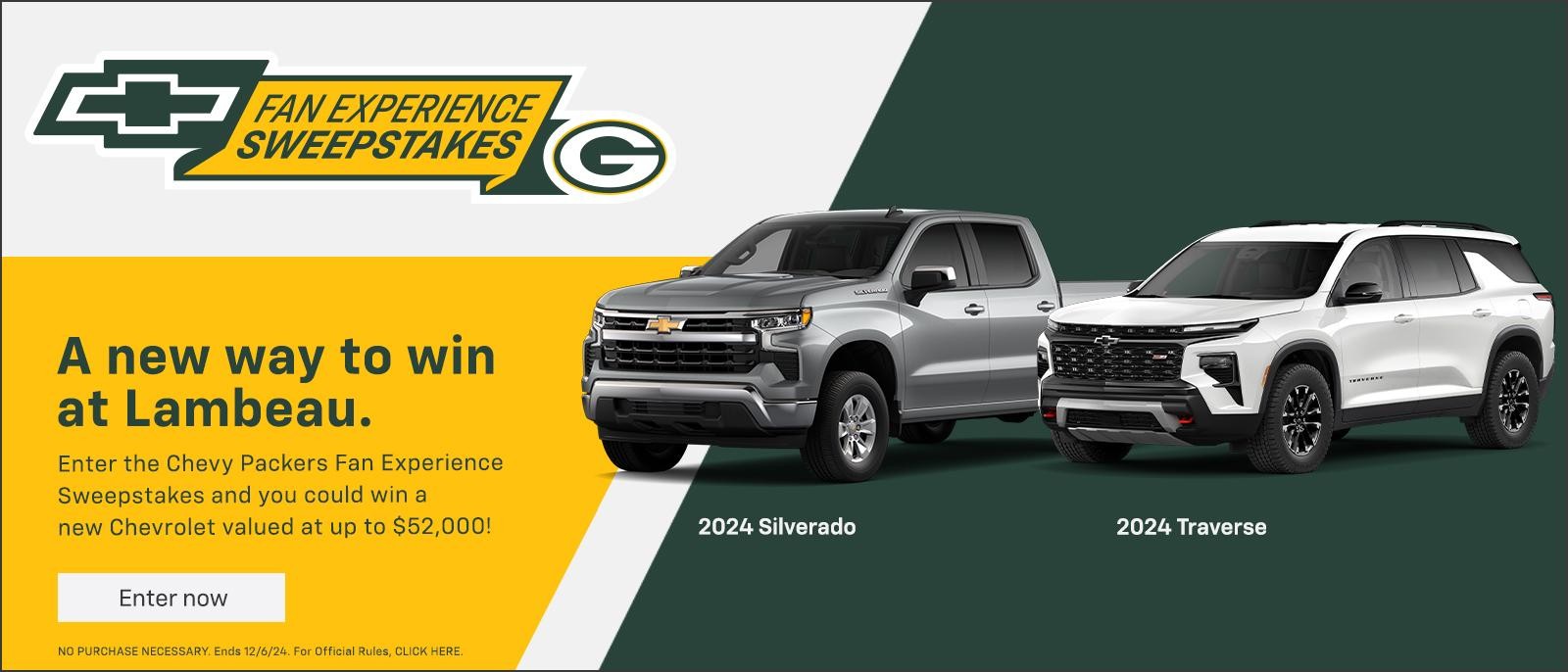 A New way to win at Lambeau.
Enter the Chevy Packers Fan Experience Sweepstakes and you could win a new Chevrolet valued at up to $52,000!