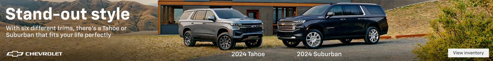 2024 Chevy Tahoe. 2024 Chevy Suburban. Stand-out style. Find a commanding presence and a sharp sense of style with the 2024 Chevy Tahoe and Suburban.