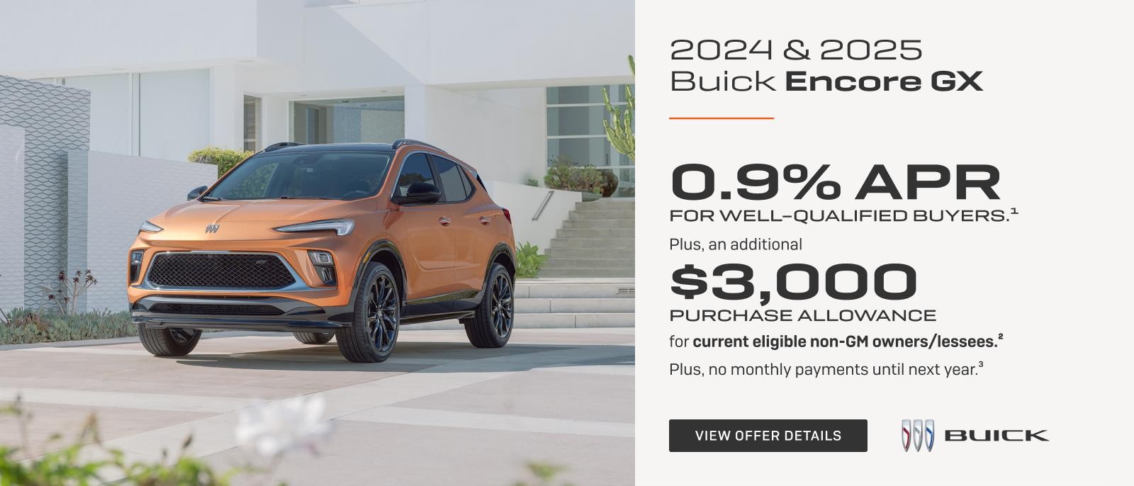 0.9% APR 
FOR WELL-QUALIFIED BUYERS.1

Plus, an additional $3,000 PURCHASE ALLOWANCE for current eligible non-GM owners/lessees.2

Plus, no monthly payments for 90 days. 3