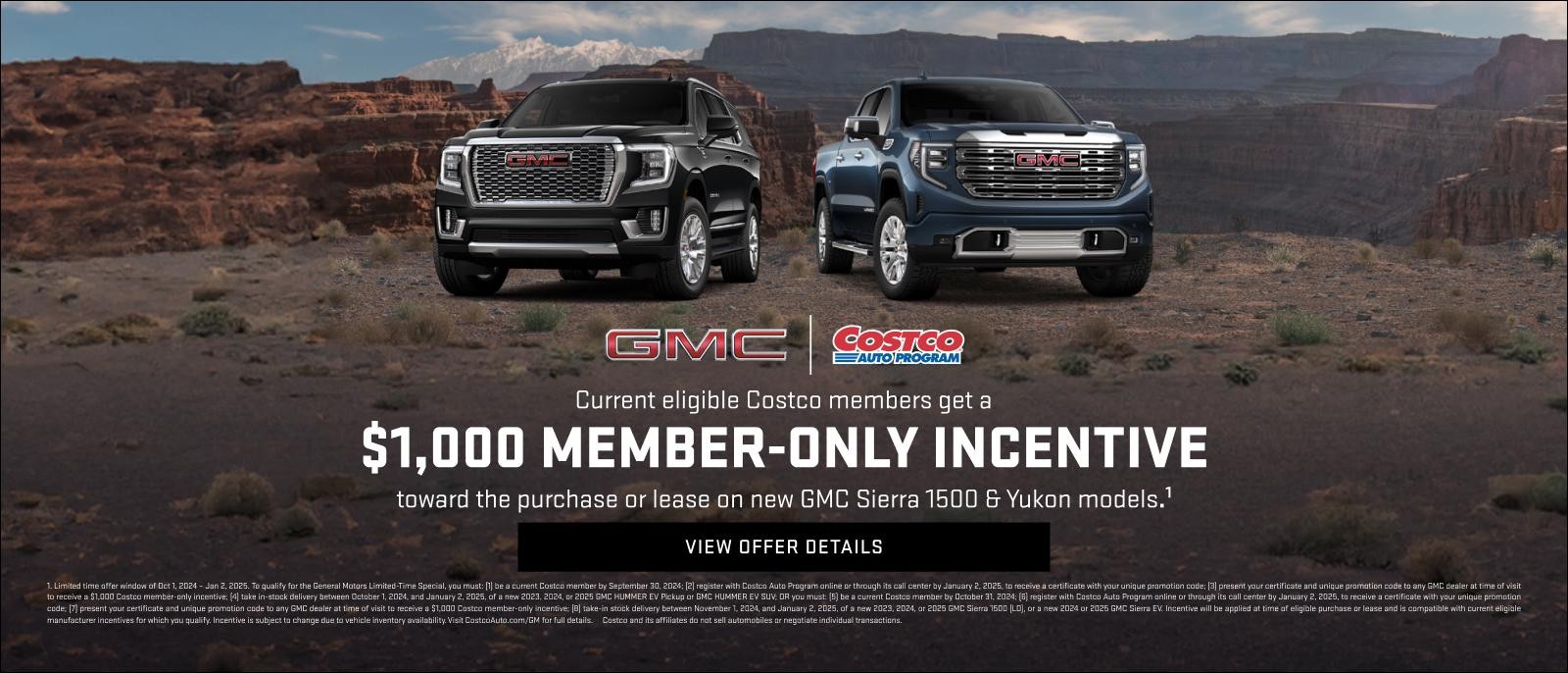 $1,000 MEMBER-ONLY INCENTIVE
TOWARD THE PURCHASE OR LEASE
ON NEW GMC SIERRA 1500 & YUKON MODELS1