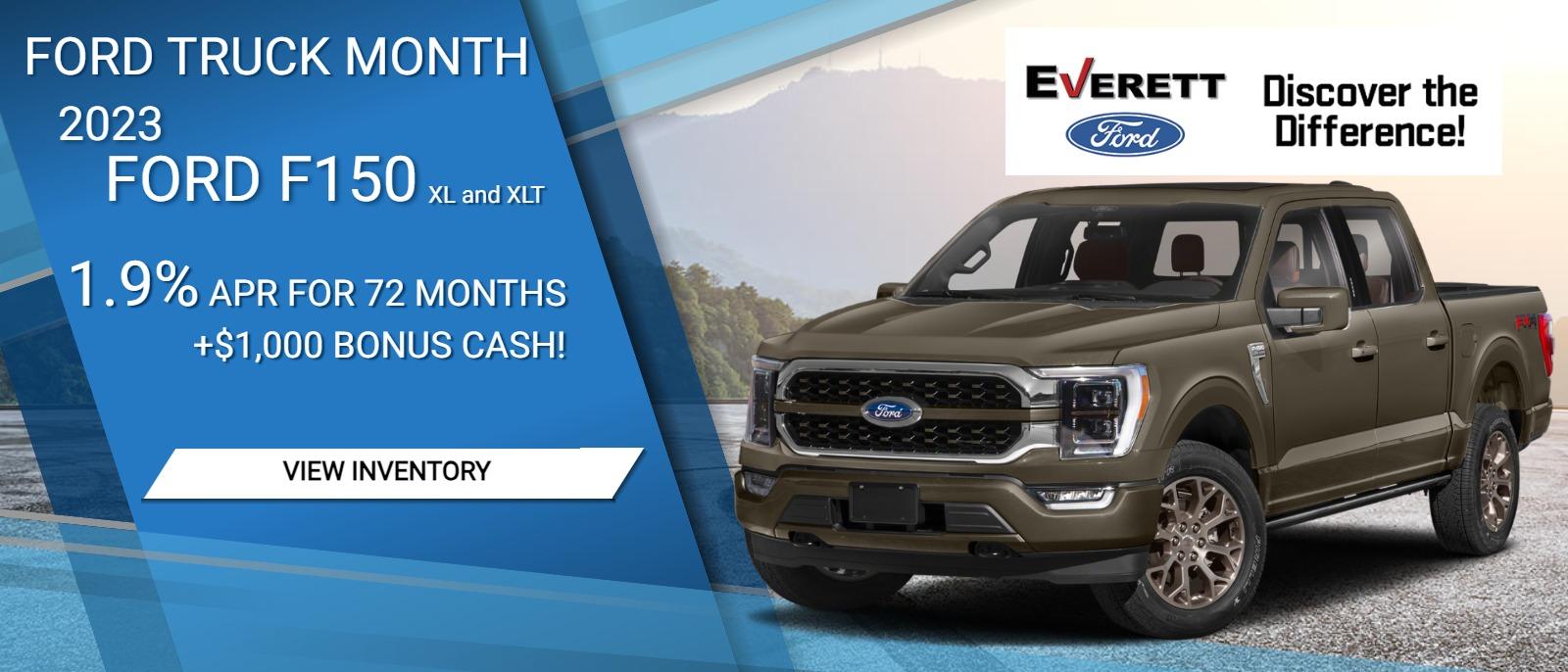 Ford Truck Month
2023 Ford F150
XL and XLT
1.9% APR for 72 months
+$1,000 Bonus Cash!