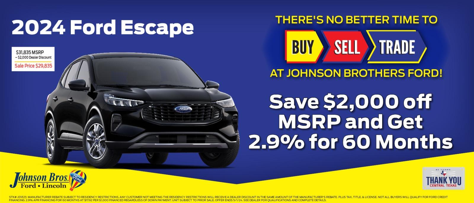 2024 Ford Escape

Save $2,000 off MSRP and get 2.9% for 60 months