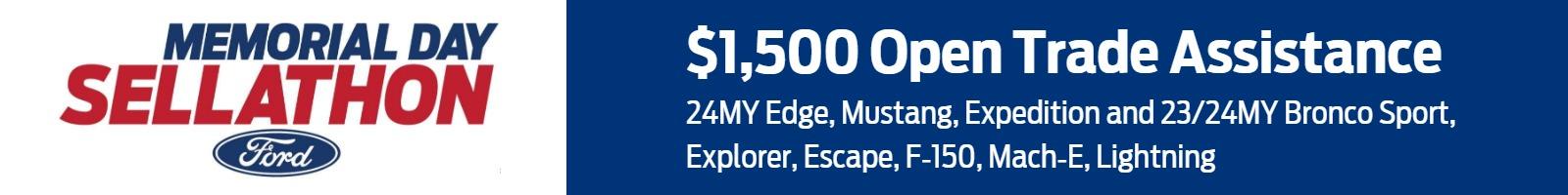 $1,500 Open Trade Assistance: ꟷ24MY Edge, Mustang, Expedition and 23/24MY Bronco Sport, Explorer, Escape, F-150, Mach-E, Lightning | Banner