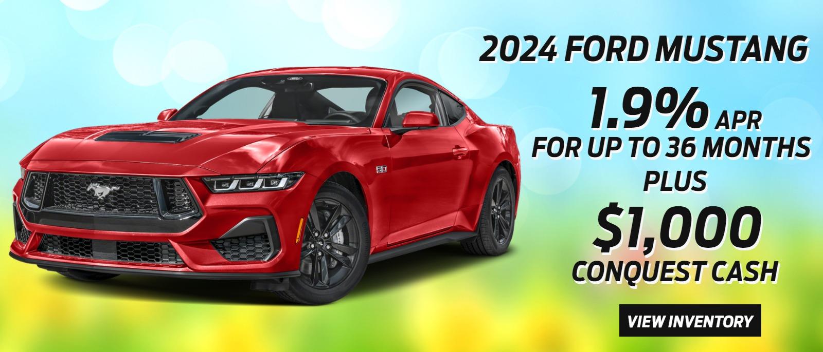 2024 Ford Mustang: 1.9% APR for 36 Months plus $1,000 Conquest Cash!