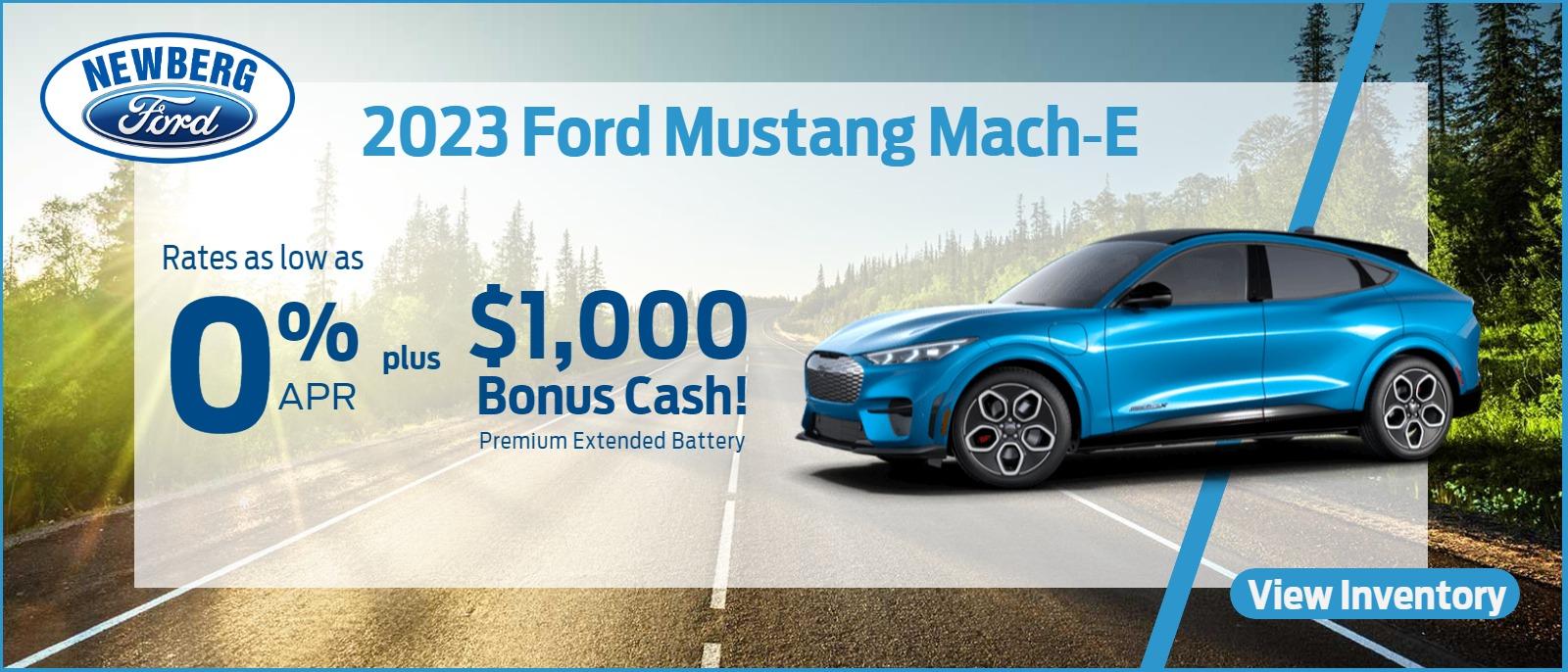 0% APR FOR UP TO 72 MONTHS PLUS $1,000 RETAIL BONUS CASH ON NEW 2023 MUSTANG MACH-E FROM NEWBERG FORD