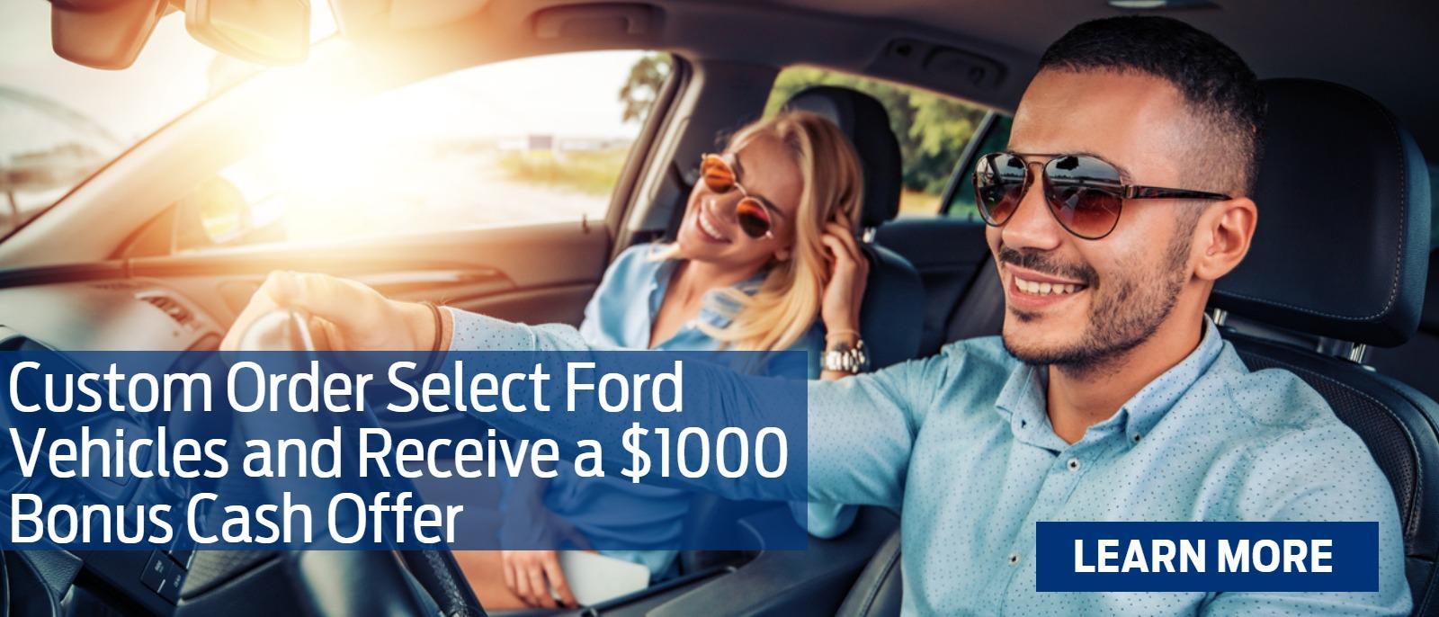 Custom Order Select Ford Vehicles and Receive a $1000 Bonus Cash Offe