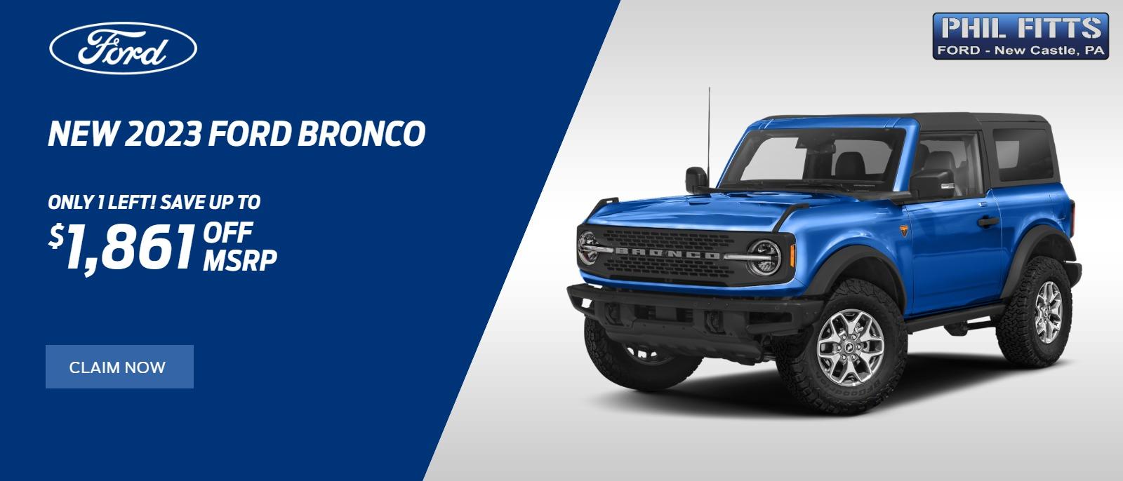 NEW 2023 Ford Bronco
Only 1 Left! Save Up To $1,861!