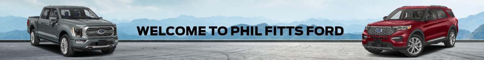 WELCOME TO PHIL FITTS FORD