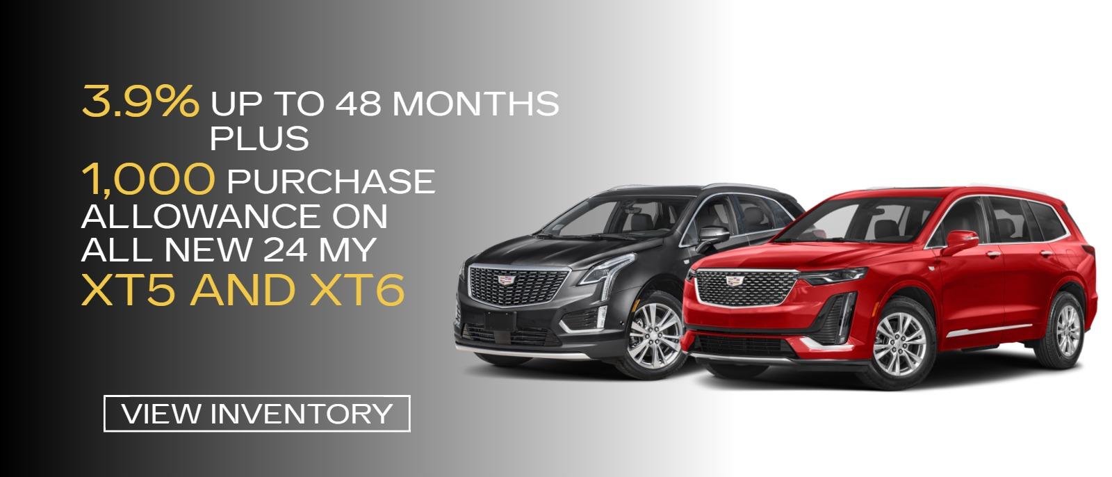 3.9% UP TO 48 MONTHS PLUS 1000 PURCHASE ALLOWANCE ON ALL NEW 24 MY XT5 AND XT6.