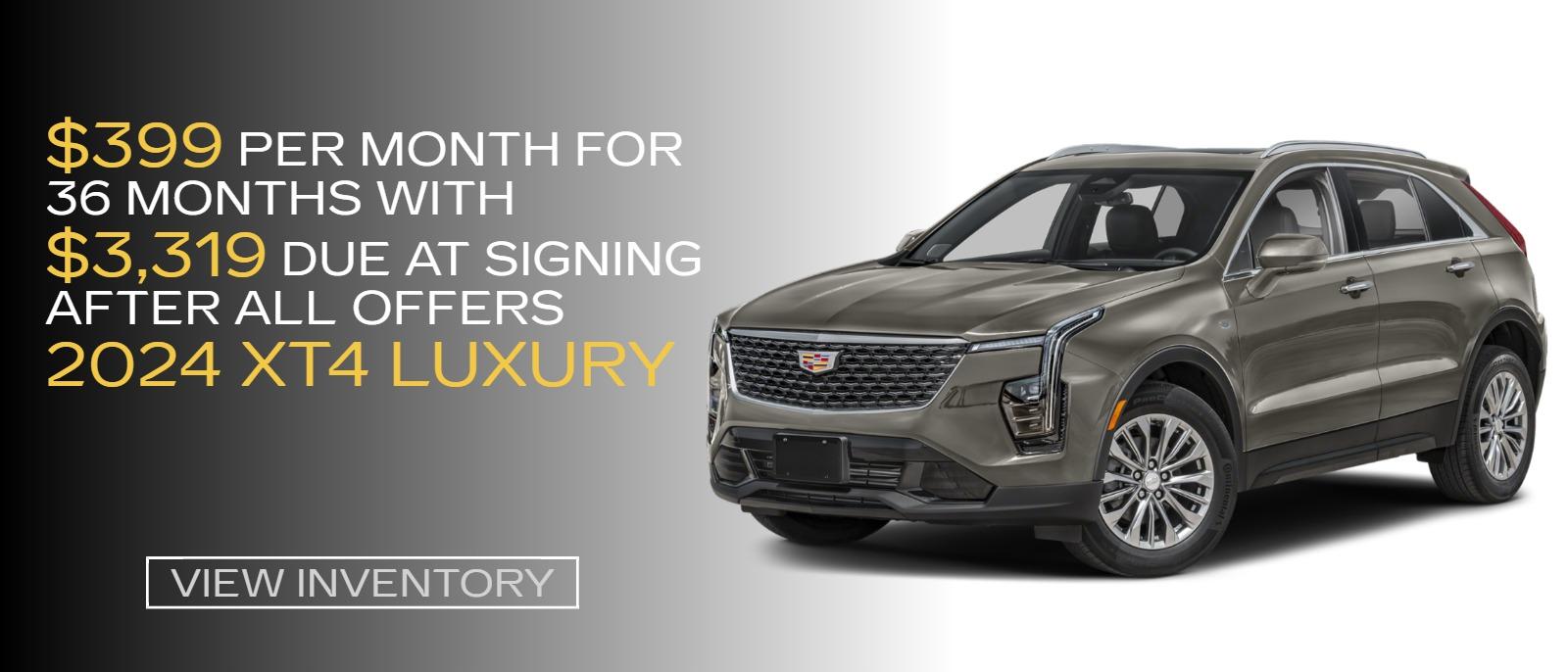 399 PER MONTH FOR 36 MONTHS WITH 3319 DUE AT SIGNING AFTER ALL OFFERS 2024 XT4 LUXURY
