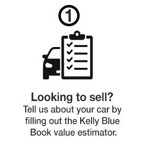 Looking to sell? Tell us about your car by filling out the Kelly Blue Book value estimator.