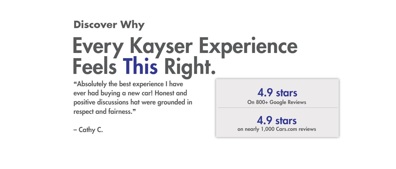 Discover Why 
Every Kayser Experience
Feels This Right.