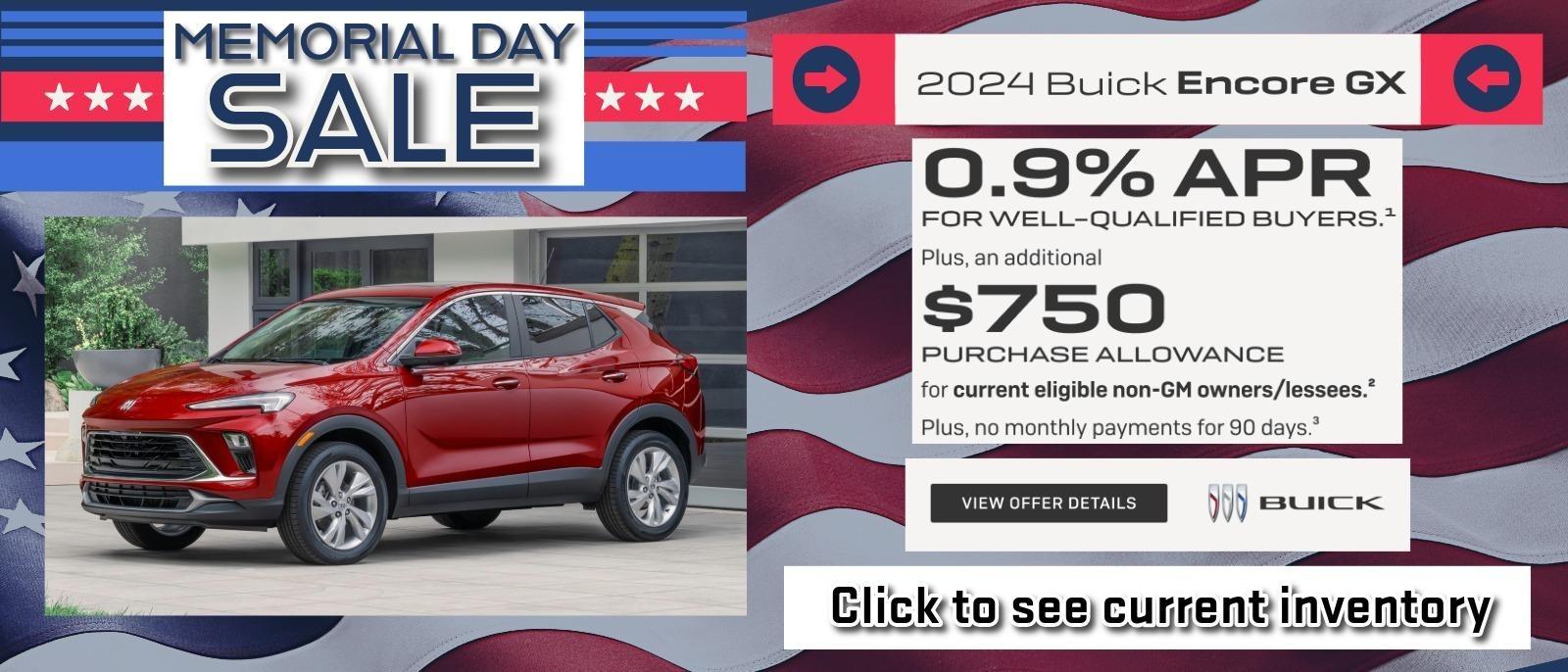Memorial Day Slide for 2024 Buick Encore GX Offer of 0.9% Apr plus an additional $750 purchase allowance.  With Approved Credit.  Some restrictions apply.