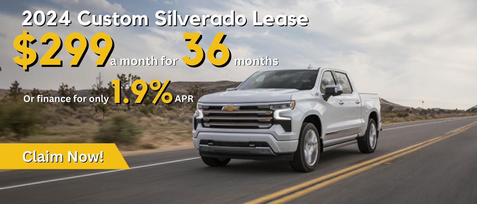 2024 custom silverado lease 
$299 a month for 36 months 
or finance for only 1.9% APR