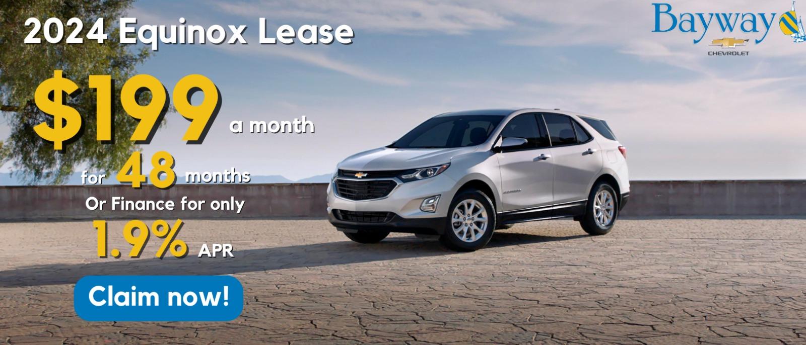 2024 Equinox Lease 
$199 a month for 48 months or finance for only 1.9% APR