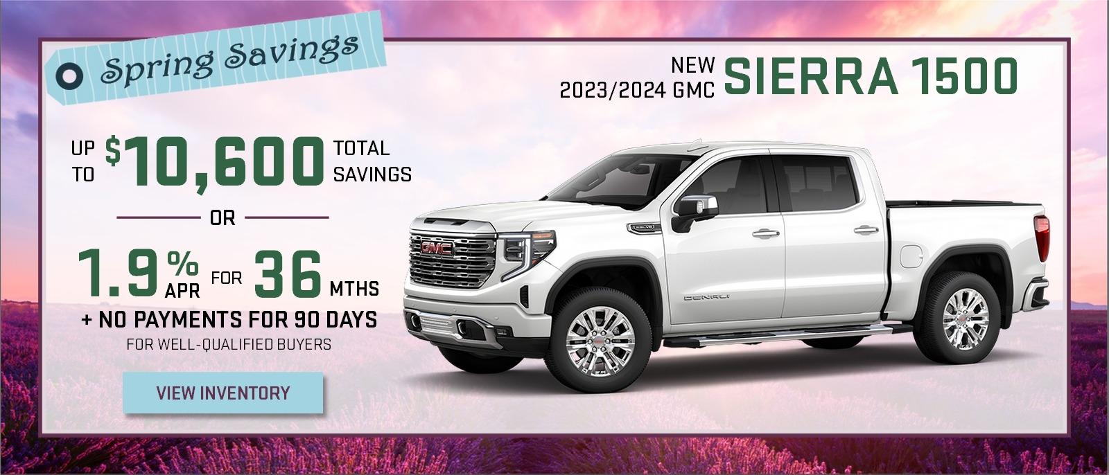 Spring Savings
New 2023/2024 GMC Sierra 1500
up to $10,600 total savings
or
1.9% APR for 36 months
PLUS NO PAYMENTS FOR 90 DAYS for well-qualified buyers
View Inventory
