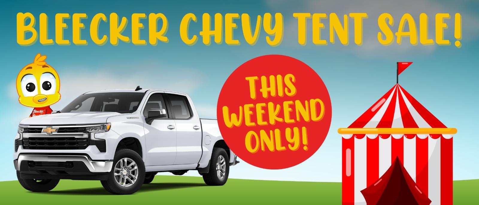 BLEECKER CHEVY TENT SALE! This weekend