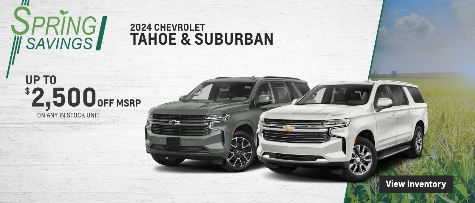 2024 TAHOE & SUBURBAN
 $2500 OFF MSRP ON ANY IN STOCK UNIT