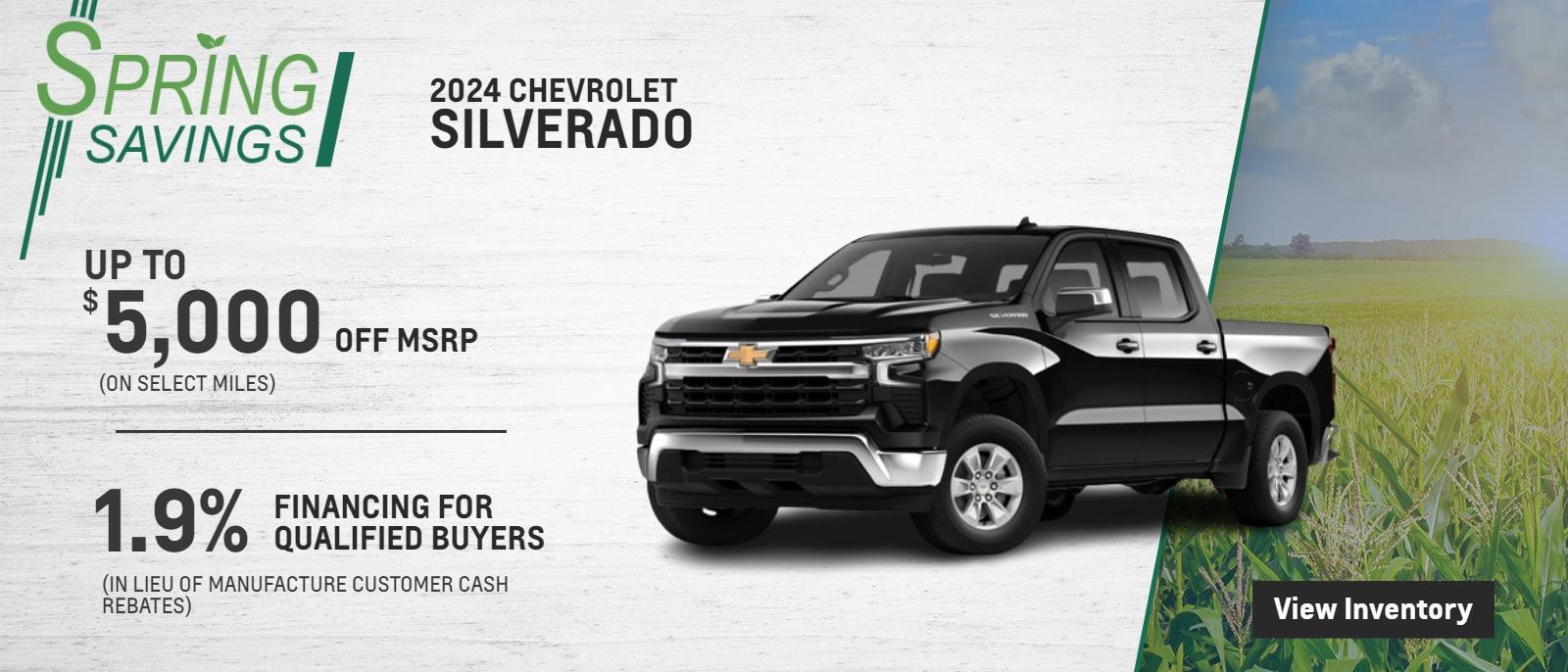 2024 SILVERADO 
UP TO $10,000 OFF MSRP (ON SELECT MILES) 1.9% FINANCING FOR QUALIFIED BUYERS (IN LIEU OF MANUFACTURE CUSTOMER CASH REBATES