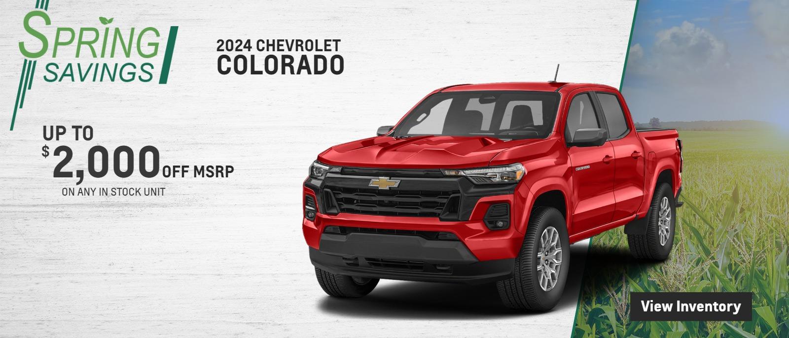 2024 COLORADO 
$2000 OFF MSRP ON ANY IN STOCK UNIT