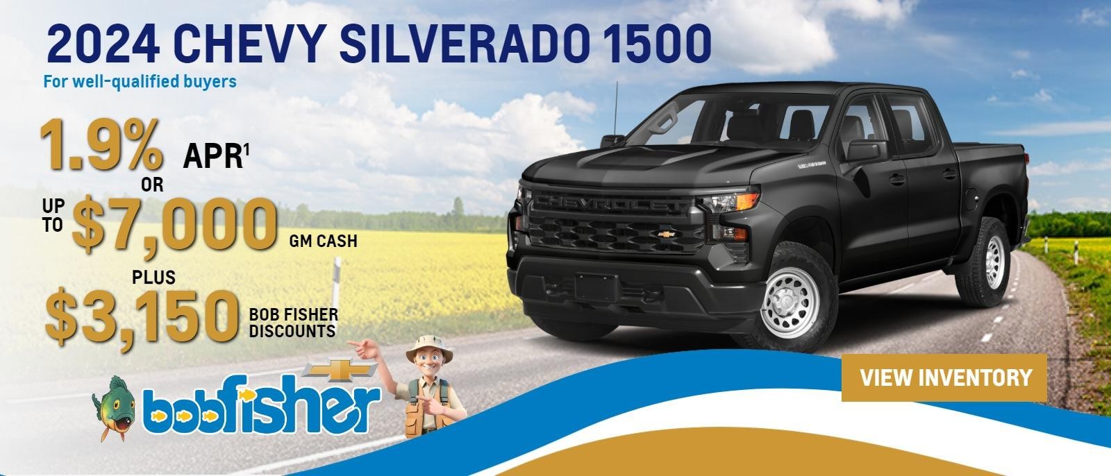 2024 CHEVY SILVERADO 1500 CREW CAB LT
For Well-Qualified Buyers
1.9% APR
or
$7,000 GM Cash
PLUS
$3,150 Bob Fisher Discounts